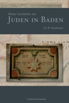 Kleine Geschichte der Juden in Baden - Kaufmann, Uri R.