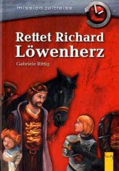 Rettet Richard Löwenherz - Rittig, Gabriele