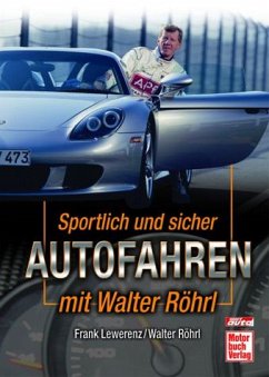 Sportlich und sicher Autofahren mit Walter Röhrl - Lewerenz, Frank; Röhrl, Walter