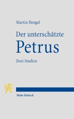 Der unterschätzte Petrus - Hengel, Martin Der unterschätzte Petrus - Hengel, Martin