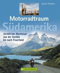 Motorradtraum Südamerika - Pichler, Josef