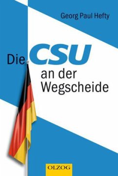 Die CSU an der Wegscheide - Hefty, Georg P.