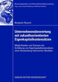 Unternehmensbewertung mit zukunftsorientierten Eigenkapitalkostensätzen - Rausch, Benjamin