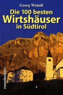 Die 100 besten Wirtshäuser in Südtirol - Weindl, Georg