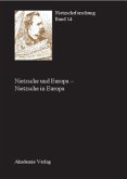 Nietzsche und Europa - Nietzsche in Europa / Nietzscheforschung 14