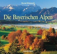 Die Bayerischen Alpen - Römmelt, Bernd