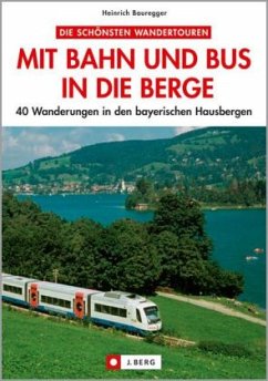 Mit Bahn und Bus in die Berge - Bauregger, Heinrich