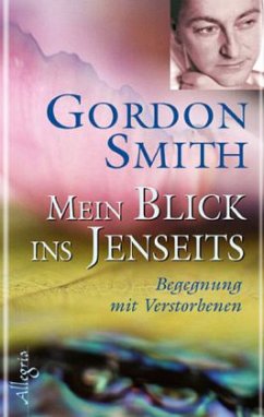 Mein Blick ins Jenseits - Smith, Gordon