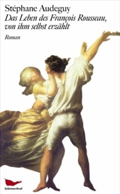 Das Leben des François Rousseau, von ihm selbst erzählt - Audeguy, Stéphane