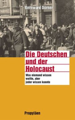 Die Deutschen und der Holocaust - Dörner, Bernward