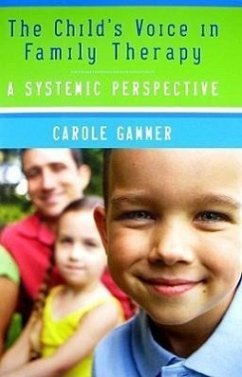 The Child's Voice in Family Therapy: A Systemic Perspective - Gammer, Carole