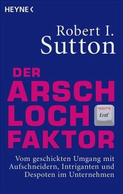 Der Arschloch-Faktor - Sutton, Robert I.