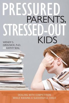 Pressured Parents, Stressed-out Kids - Grolnick, Wendy S.; Seal, Kathy