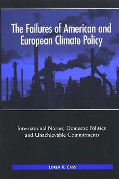 The Failures of American and European Climate Policy: International Norms, Domestic Politics, and Unachievable Commitments - Cass, Loren R.