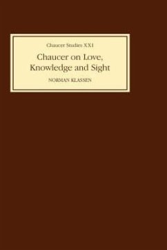 Chaucer on Love, Knowledge and Sight - Klassen, Norman