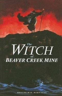 The Witch of Beaver Creek Mine - Nervelle, Rosemarie