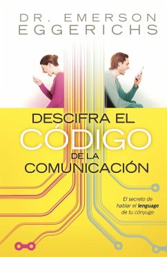 Descifra el Codigo de la Comunicacion = Cracking the Communication Code - Eggerichs, Emerson