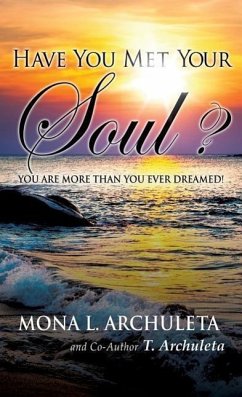 Have You Met Your Soul? - Archuleta, Mona L; Archuleta, T.