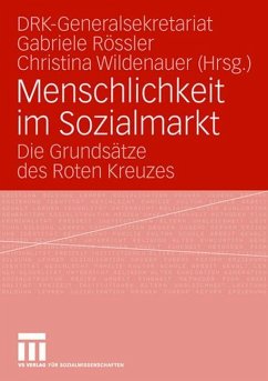 Menschlichkeit im Sozialmarkt - DRK Generalsekretariat / Rössler, Gabriele / Wildenauer, Christina (Hgg.)