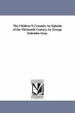 The Children's Crusade: An Episode of the Thirteenth Century