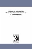 Satanstoe; or, the Littlepage Manuscripts. A Tale of the Colony. by J. Fenimore Cooper.