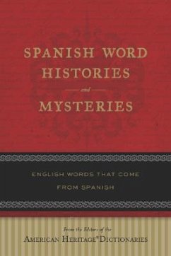Spanish Word Histories and Mysteries - Editors of the American Heritage Di