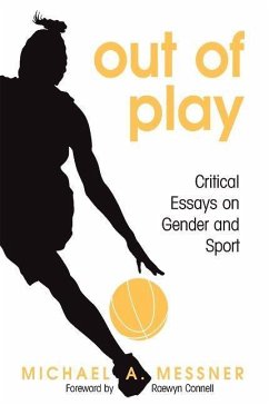 Out of Play: Critical Essays on Gender and Sport - Messner, Michael A.