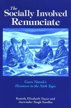 The Socially Involved Renunciate: Guru Nanak's Discourse to the Nath Yogis - Nayar, Kamala Elizabeth; Sandhu, Jaswinder Singh