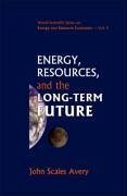 Energy, Resources, and the Long-Term Future - Avery, John Scales
