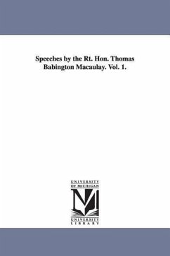 Speeches by the Rt. Hon. Thomas Babington Macaulay. Vol. 1. - Macaulay, Thomas Babington Macaulay Bar