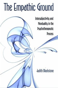 The Empathic Ground: Intersubjectivity and Nonduality in the Psychotherapeutic Process - Blackstone, Judith