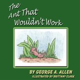 The Ant That Wouldn't Work The Ant That Wouldn't Work
