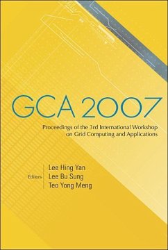 Gca 2007 - Proceedings of the 3rd International Workshop on Grid Computing and Applications - Hing Yan, Lee / Sung, Lee Bu / Meng, Teo Yong (eds.)