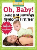 Oh Baby!: Loving (and Surviving!) Your Newborn's First Year