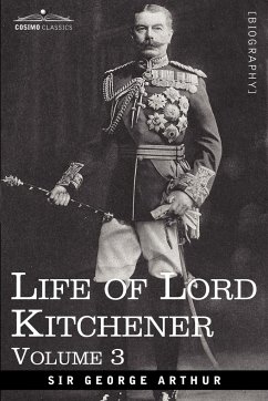 Life of Lord Kitchener, Volume 3 - Arthur, George; Arthur, George