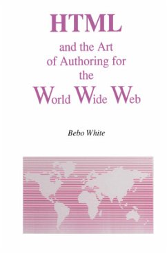 HTML and the Art of Authoring for the World Wide Web - White, Bebo