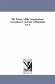 The Debates of the Constitutional Convention of the State of Maryland. Vol. 2.