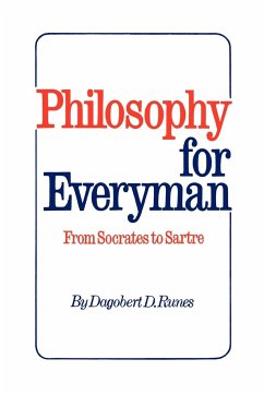 Philosophy for Everyman from Socrates to Sartre - Runes, Dagobert D
