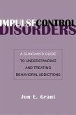 Impulse Control Disorders: A Clinician's Guide to Understanding and Treating Behavioral Addictions