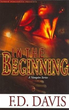In the Beginning: A Vampire Series - Davis, F. D.