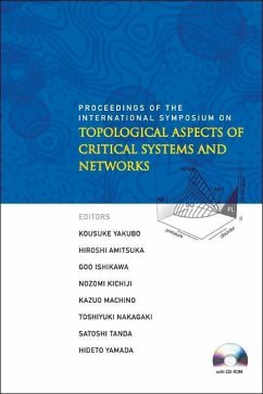 Topological Aspects of Critical Systems and Networks - Proceedings of the International Symposium - Yakubo, Kousuke / Amitsuka, Hiroshi / Ishikawa, Goo / Machino, Kazuo / Nakagaki, Toshiyuki (eds.)