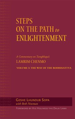 Steps on the Path to Enlightenment: A Commentary on Tsongkhapa's Lamrim Chenmo, Volume 3: The Way of the Bodhisattva - Sopa, Lhundub