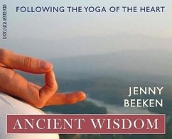 Ancient Wisdom: Following the Yoga of the Heart - Beeken, Jenny