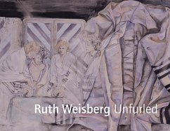 Ruth Weisberg Unfurled - Kuspit, Donald B; Baigell, Matthew
