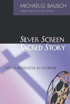 Silver Screen, Sacred Story - Bausch, Michael G.