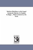 Tah-Koo Wah-Kan; or, the Gospel Among the Dakotas. by Stephen R. Riggs ... With An introd. by S.B. Treat.
