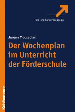 Der Wochenplan im Unterricht der Förderschule - Moosecker, Jürgen