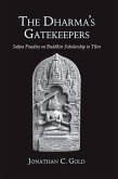 The Dharma's Gatekeepers: Sakya Pandita on Buddhist Scholarship in Tibet