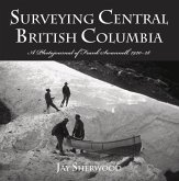 Surveying Central British Columbia: A Photojournal of Frank Swanell, 1920-28