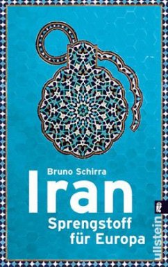 Iran - Sprengstoff für Europa - Schirra, Bruno